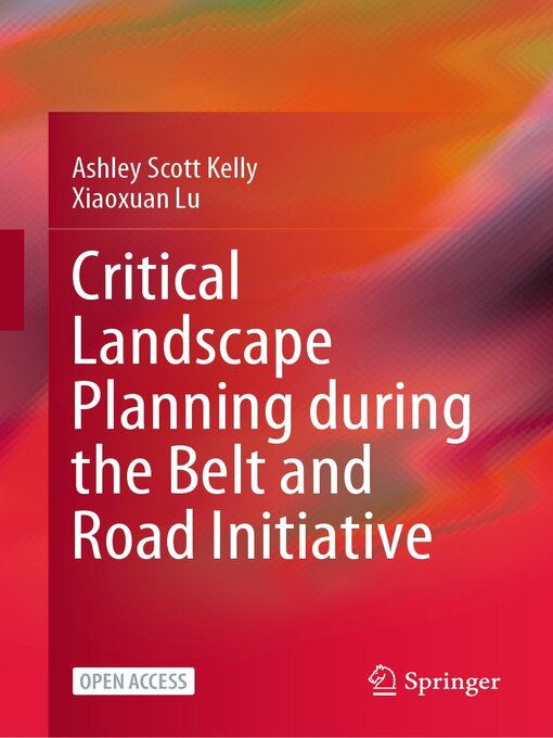 Title details for Critical Landscape Planning during the Belt and Road Initiative by Ashley Scott Kelly - Available